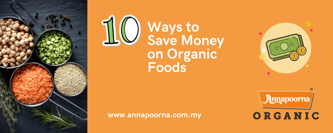 A variety of organic legumes and grains with the text '10 Ways to Save Money on Organic Foods', a money-saving symbol, and the Annapoorna Organic logo.