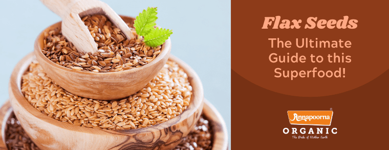 Wooden bowls of flax seeds with scoop and leaf. Text 'Flax Seeds - Ultimate Guide to Superfood!' with Annapoorna Organic logo. Background from blue to brown.'